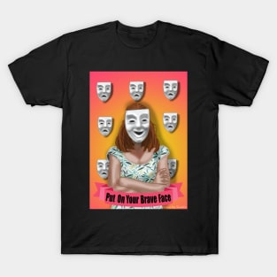 Put On Your Brave Face T-Shirt